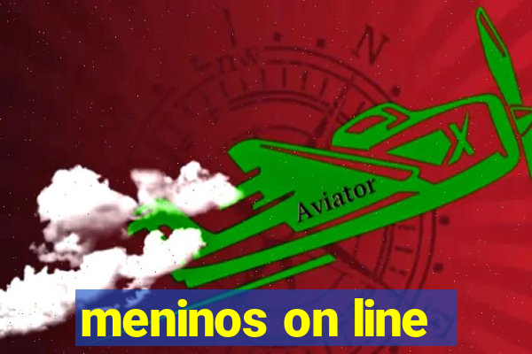 meninos on line